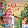 Cover Art for 9781423172031, Disney Princess Perfect Princess Christmas: Purchase Includes Mobile App! for iPhone & iPad! by Disney Book Group