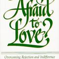 Cover Art for 9780883473221, Why Am I Afraid to Love?: Overcoming Rejection and Indifference by Rcl Benziger (John Powell)