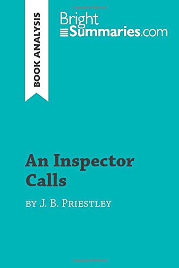 Cover Art for 9782808012836, An Inspector Calls by J. B. Priestley (Book Analysis): Detailed Summary, Analysis and Reading Guide by Bright Summaries, Bright