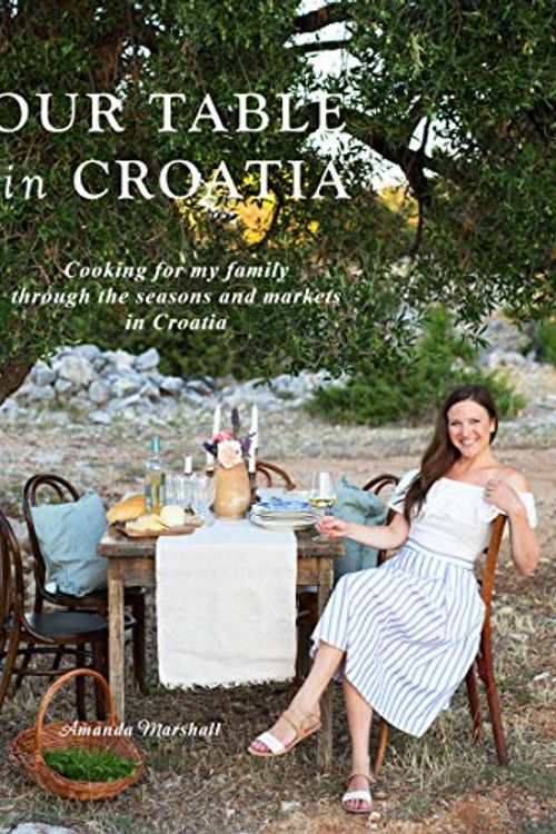 Cover Art for 9780578589381, Our Table in Croatia: Cooking for my family through the seasons and markets in Croatia by Amanda Marshall