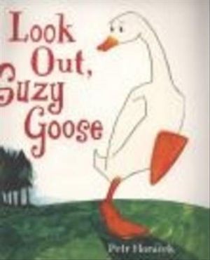 Cover Art for 9781406317640, Look Out, Suzy Goose by Petr Horacek