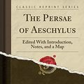 Cover Art for 9780282240097, The Persae of Aeschylus by Aeschylus Aeschylus