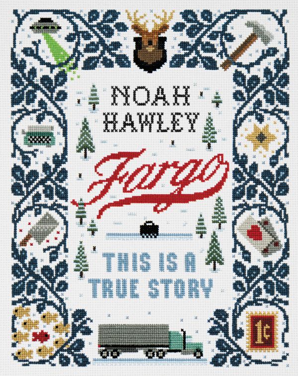 Cover Art for 9781538731307, Fargo: This Is a True Story by Noah Hawley