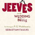 Cover Art for B00DA737JG, Jeeves and the Wedding Bells: An Homage to P.G. Wodehouse (Jeeves and Wooster Book 16) by Sebastian Faulks
