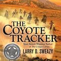 Cover Art for 9781101610657, The Coyote Tracker (Josiah Wolfe, Texas Ranger) by Larry D. Sweazy