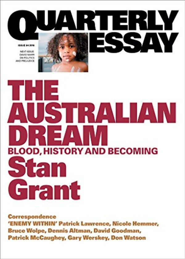 Cover Art for B01IEOIKKK, Quarterly Essay 64 The Australian Dream: Blood, History and Becoming by Stan Grant