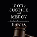 Cover Art for B09FR1BQQS, God of Justice and Mercy: A Theological Commentary on Judges by Isabelle Hamley