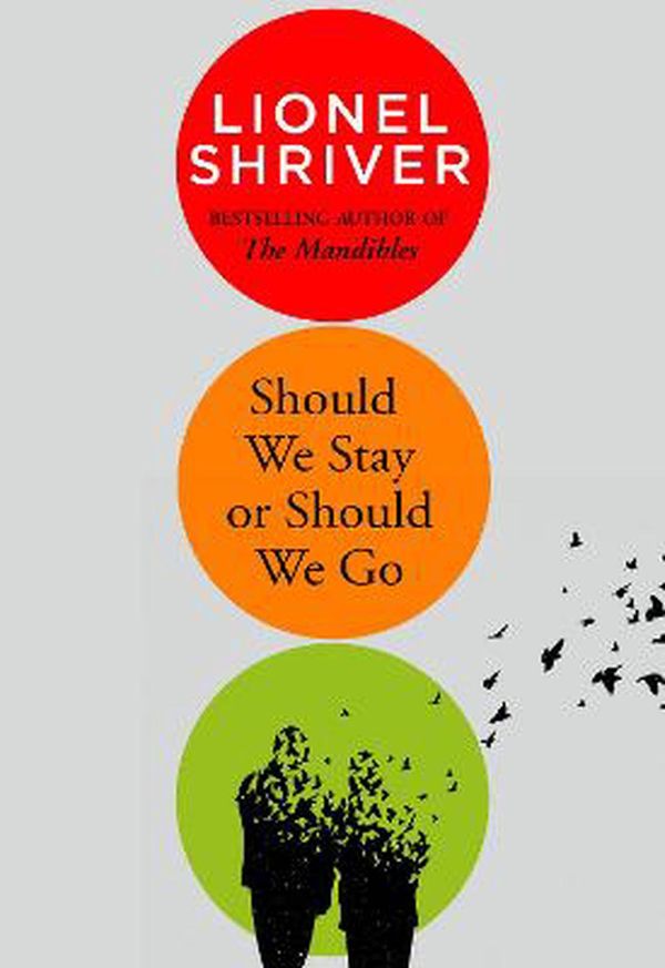 Cover Art for 9780008458560, Should We Stay Or Should We Go by Lionel Shriver