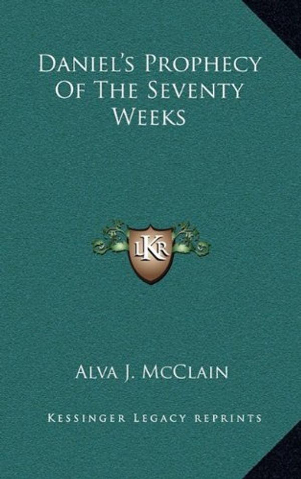 Cover Art for 9781168803122, Daniel's Prophecy Of The Seventy Weeks by Alva J McClain