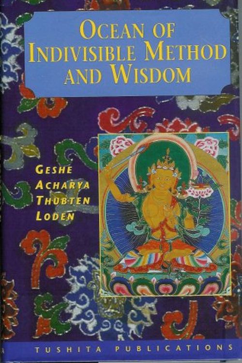 Cover Art for 9780646382913, Ocean of Indivisible Method and Wisdom by Geshe Acharya Thubten Loden
