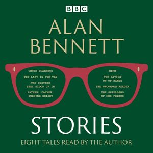 Cover Art for 9781785293931, Alan Bennett: Stories by Alan Bennett