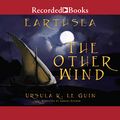 Cover Art for B071KLJ4M4, The Other Wind: The Earthsea Cycle, Book 6 by Ursula K. Le Guin