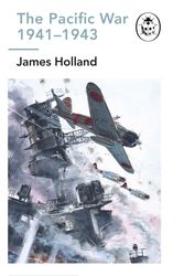 Cover Art for 9780718186524, The Pacific 1941-43: Book 6 of the Ladybird Expert History of the Second World War (The Ladybird Expert Series) by James Holland