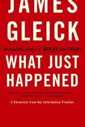 Cover Art for 9780375713910, What Just Happened by James Gleick