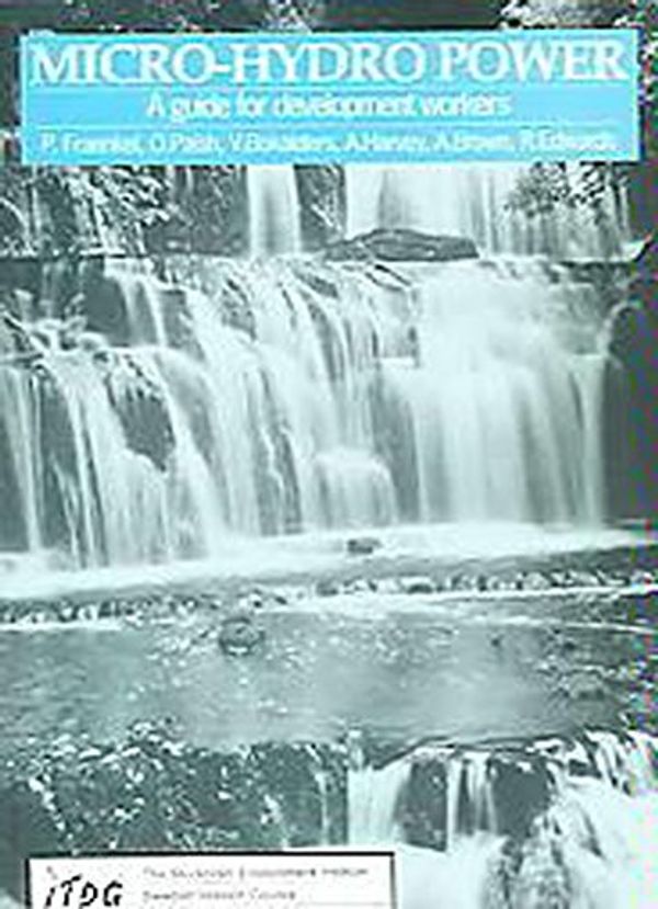 Cover Art for 9781853390296, Micro-Hydro Power: A Guide for Development Workers by Peter Fraenkel