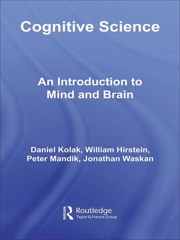 Cover Art for 9781134598816, Cognitive Science: An Introduction to Mind and Brain by Daniel Kolak, William Hirstein, Peter Mandik, Jonathan Waskan