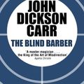 Cover Art for B009ZG6YFU, The Blind Barber (Dr Gideon Fell Book 4) by John Dickson Carr