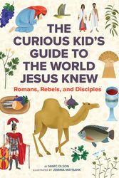 Cover Art for 9781506455518, The Curious Kid's Guide to the World Jesus Knew: Romans, Rebels, and Disciples by Marc Olson