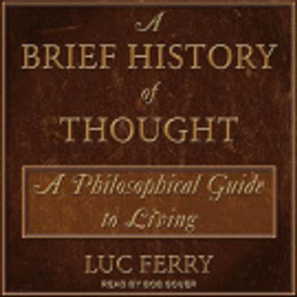 Cover Art for 9798212103688, A Brief History of Thought by Luc Ferry