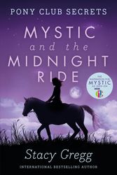 Cover Art for 9780007245192, Mystic and the Midnight Ride (Pony Club Secrets, Book 1) by Stacy Gregg