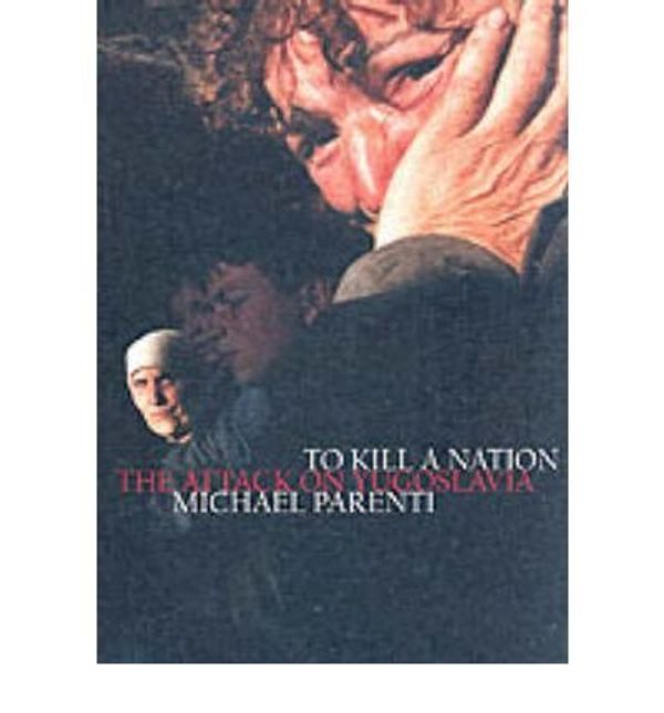 Cover Art for B00GTNDH16, { [ TO KILL A NATION ] } By Parenti, Michael (Author) Aug-17-2002 [ Paperback ] by Michael Parenti