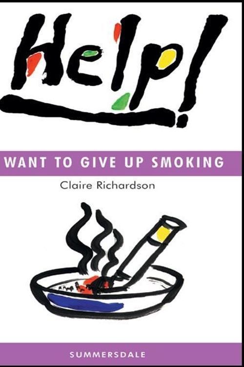 Cover Art for 9781840240658, Help! I Want to Give Up Smoking by Claire Richardson