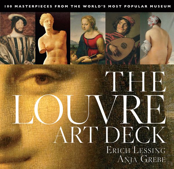 Cover Art for 9781579129651, The Louvre Art Deck: 100 Masterpieces from the World's Most Popular Museum by Anja Grebe