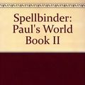 Cover Art for 9780733601347, Spellbinder II: Paul's World by Mark Shirrefs and John Thomson