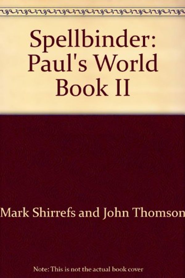 Cover Art for 9780733601347, Spellbinder II: Paul's World by Mark Shirrefs and John Thomson