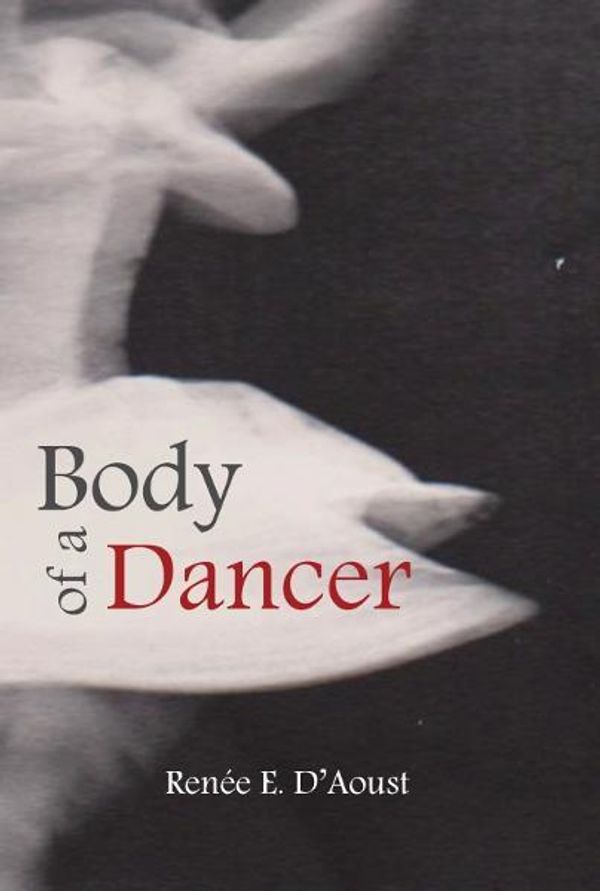 Cover Art for 9780983934615, Body of a Dancer by Renee D'Aoust