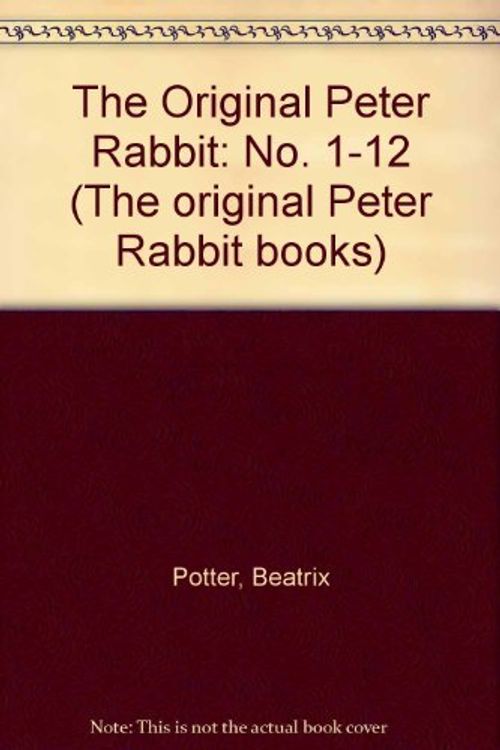 Cover Art for 9780723251668, The Original Peter Rabbit: No. 1-12 (The Original Peter Rabbit Books) by Beatrix Potter