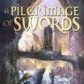 Cover Art for B07XDMCC9L, A Pilgrimage of Swords by Anthony Ryan