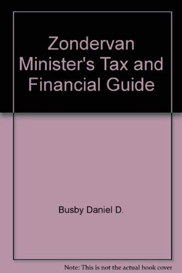Cover Art for 9780310497110, Zondervan Minister's Tax and Financial Guide by Daniel D. Busby