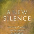 Cover Art for 9781732343832, A New Silence: Spiritual Practices and Formation for the Monk Within by Beverly Lanzetta