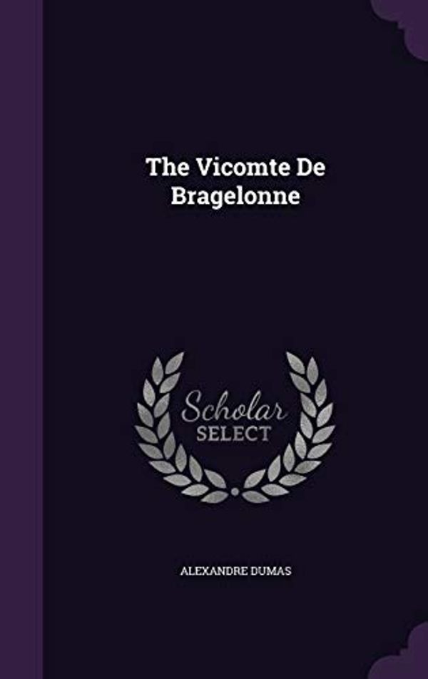 Cover Art for 9781346371696, The Vicomte de Bragelonne by Alexandre Dumas