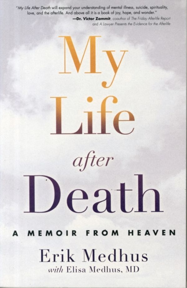 Cover Art for 9781582705606, My Life After Death: A Memoir from the Other Side by Erik Medhus