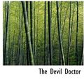 Cover Art for 9780554258560, The Devil Doctor by Sax Rohmer