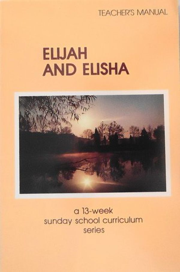 Cover Art for 9780896630086, Elijah and Elisha: Teacher's manual : a thirteen week Sunday School curriculum series by Truman; Falwell, Jerry; Henderson, A. V.; Hyles, Jack Dollar