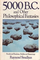 Cover Art for 9780312295172, 5000 B.C. and Other Philosophical Fantasies by Raymond Smullyan