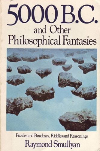 Cover Art for 9780312295172, 5000 B.C. and Other Philosophical Fantasies by Raymond Smullyan