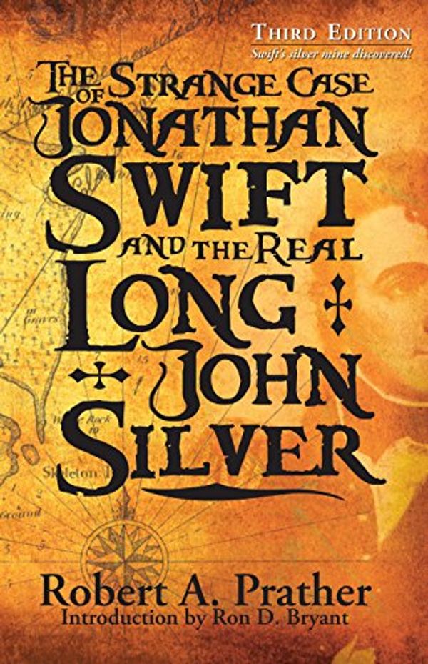 Cover Art for 9780979880216, The Strange Case of Jonathan Swift and the Real Long John Silver by Robert A. Prather