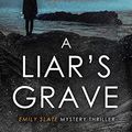 Cover Art for B0BRQYCL6H, A Liar's Grave (Emily Slate FBI Mystery Thriller Book 8) by Alex Sigmore