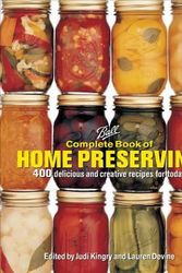 Cover Art for 9780778805106, Ball Complete Book of Home Preserving: 400 Delicious and Creative Recipes for Today by Judi Kingry