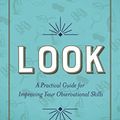 Cover Art for B01K5UZO0U, Look: A Practical Guide for Improving Your Observational Skills by James H. Gilmore