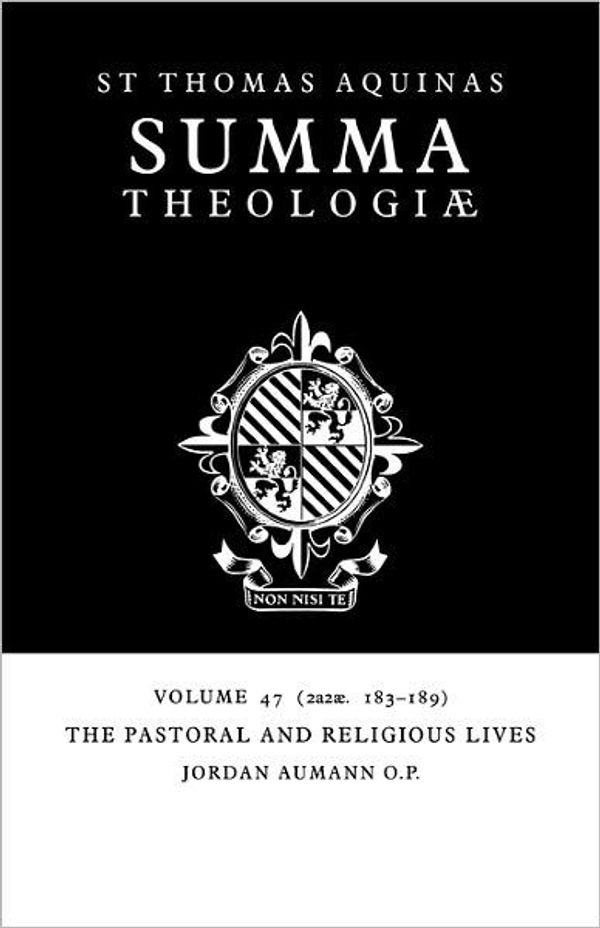 Cover Art for 9780521029551, Summa Theologiae: 2a2ae. 183-189: Pastoral and Religious Lives v. 47 (Summa Theologiae (Cambridge University Press)) by Thomas Aquinas