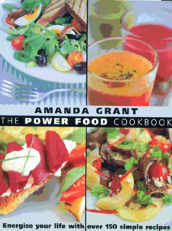 Cover Art for 9780340751947, The Power Food Cookbook: Energise Your Life With over 150 Simple Recipes by Amanda Grant