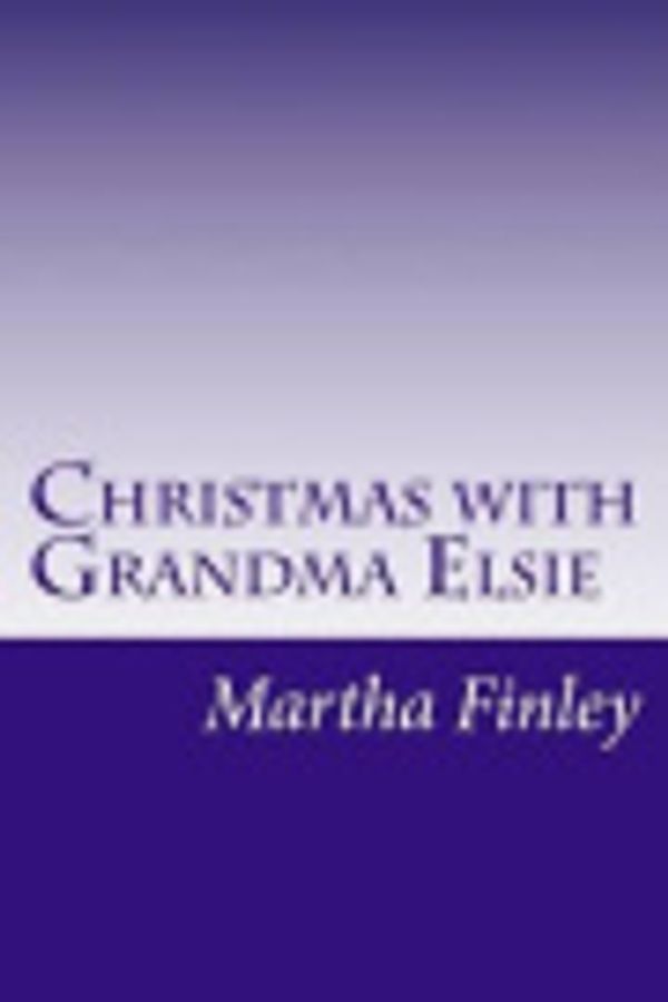 Cover Art for 9781497556881, Christmas with Grandma Elsie by Martha Finley