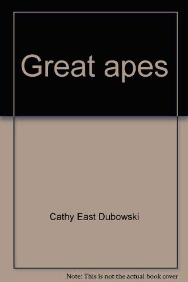 Cover Art for 9780440844822, Great Apes by Cathy East Dubowski