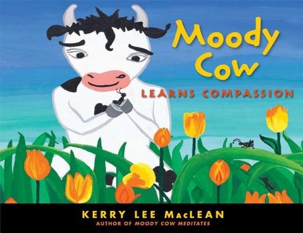 Cover Art for 9781614290339, Moody Cow Learns Compassion by Kerry Lee MacLean