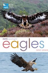 Cover Art for 9781472921833, RSPB Spotlight: Eagles by Mike Unwin
